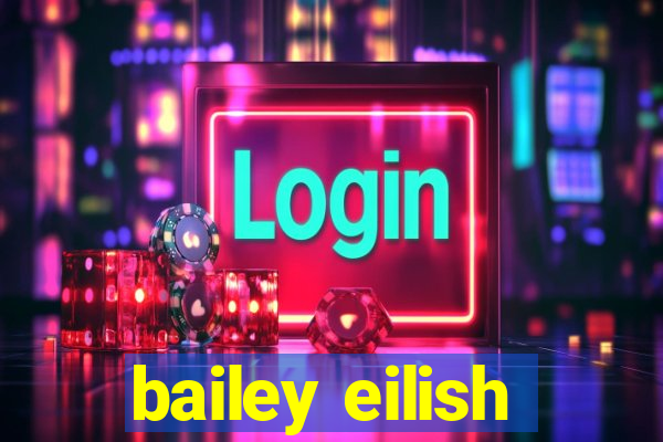 bailey eilish